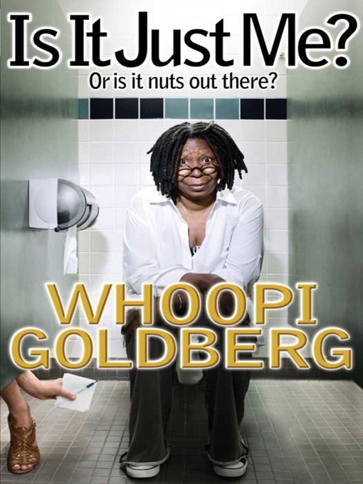 Title details for Is It Just Me? by Whoopi Goldberg - Wait list
